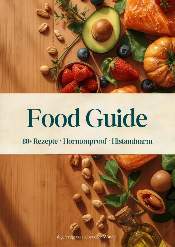 Produktcover: Food Guide — 80+ Seiten voller hormonfreundlicher Rezepte und Ernährungstipps — hormonfreundlich, histaminarm und alltagstauglich.